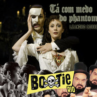 Tá Com Medo Do Phantom - The Phantom Of The Opera vs. Deize Tigrona Feat. Zé do Caixão - LeandroCorrea by riobootie