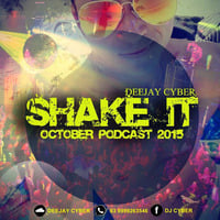 SHAKE IT (OCTOBER PODCAST 2015) by Deejay Cyber