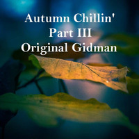 Autumn Chillin' Part III - Mixed By Original Gidman by Jon Brent