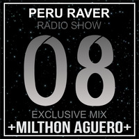 Peru Raver Radio Show Episodio 08 Exclusive Mix Milthon Aguero by Perú Raver Oficial