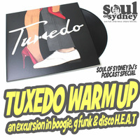 SOUL OF SYDNEY 234: The Tuxedo Warmup Special - An excursion in G-FUNK, BOOGIE &amp; NY DISCO H.E.A.T by SOUL OF SYDNEY| Feel-Good Funk Radio