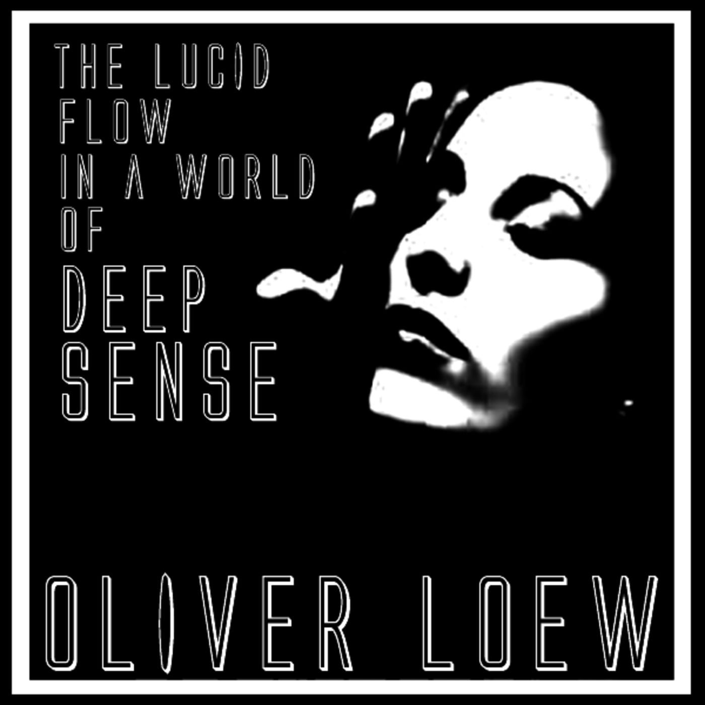Oliver Loew -The Lucid Flow In A World Of Deep Sense (Promomix Juni 2016) episode artwork