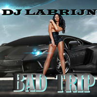 Dj Labrijn - Bad Trip by Dj Labrijn