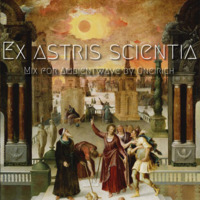 Oneirich - Mix for Ambientwave - Ex astris scientia by The Kult of O