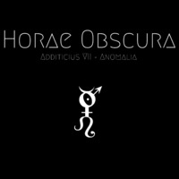 Horae Obscura Additicius VII - Anomalia by The Kult of O