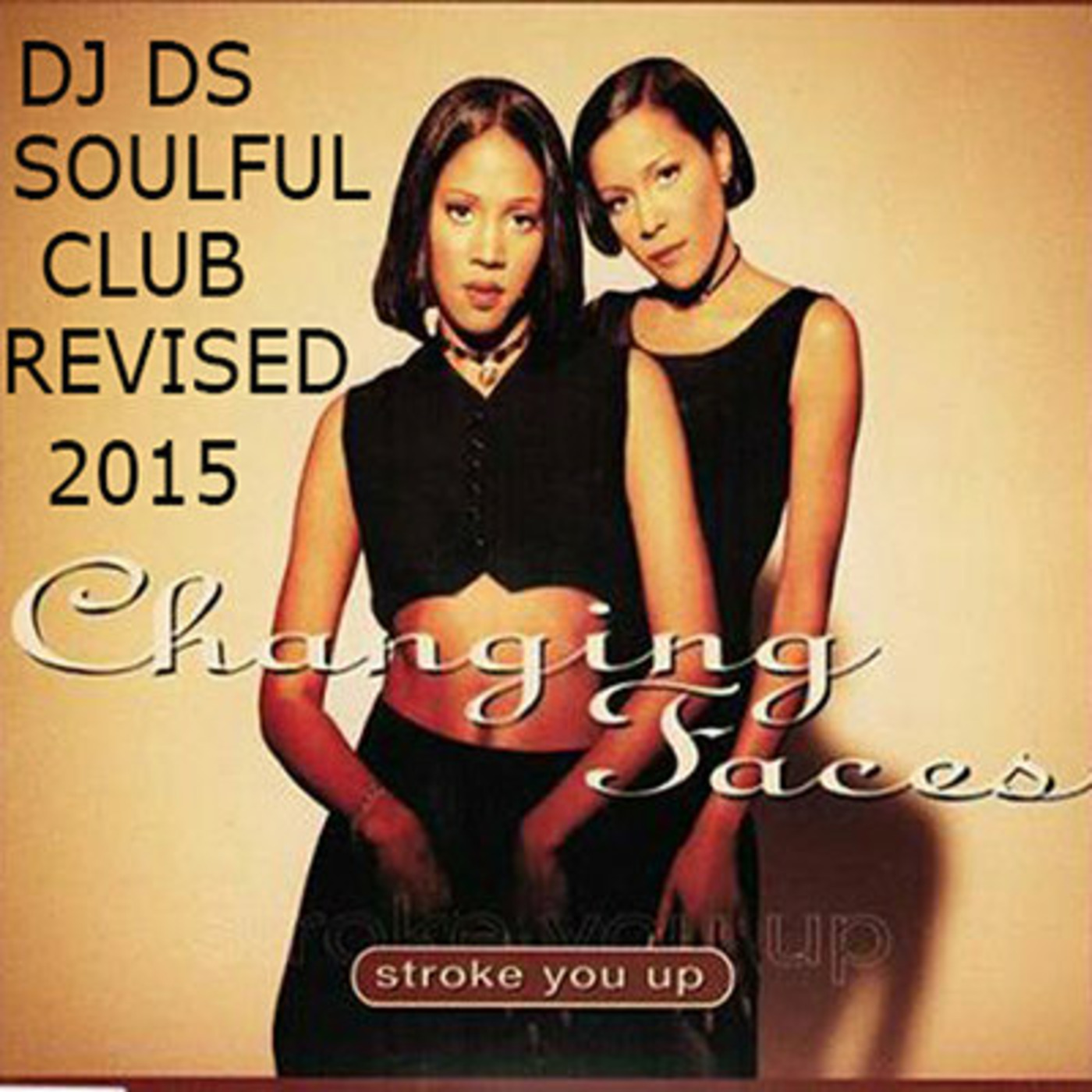 Changing Faces - Stroke You Up DJ DS CLUB SOULFUL REVISED 2015 episode artwork