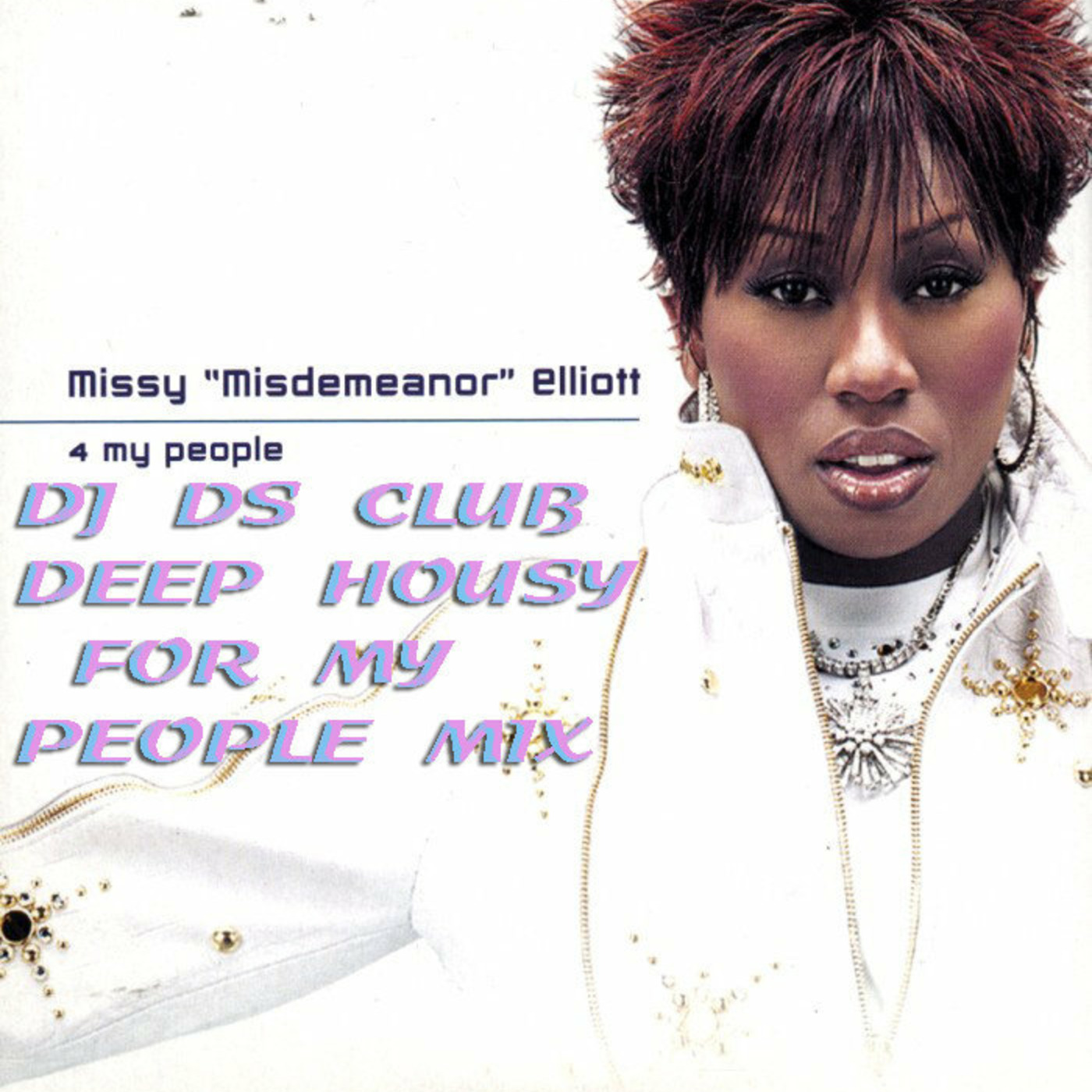 MISSY ELLIOTT-4 MY PEOPLE DJ DS CLUB  DEEP HOUSY FOR MY PEOPLE  MIX episode artwork