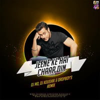 Jeene Ke Hain Char Din - DJ MD DJ Koushik &amp; Dropboy's Remix by DROPBOY