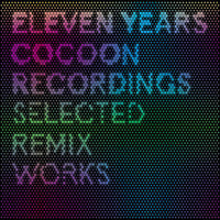 11 YEARS COCOON RECORDINGS - Retrospective Mix by PATRICK KUNKEL by Patrick Kunkel (Cocoon Recordings, Suara, Form, Leena, Kling Klong)