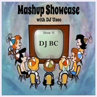 15-Mashup Showcase w DJ Useo-DJ BC by DJ Konrad Useo
