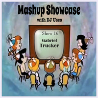 16-Mashup Showcase w DJ Useo-Gabriel Trucker by DJ Konrad Useo