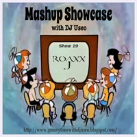 19-Mashup Showcase w DJ Useo-Roaxx J by DJ Konrad Useo
