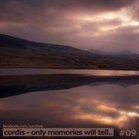 Cordis - Only Memories Will Tell.. #09 by Cordis