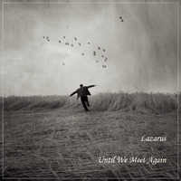 Lazarus - Until We Meet Again - The Rebirth Session Episode 217 (16th July 2015) by Lazarus