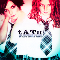 t.A.T.u. - All The Things She Said (Broly's Lifted Remix) by onlytatuweb