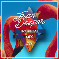 Fran Deeper - TROPICAL - Spa In Disco Exclusive Mix by Fran Deeper