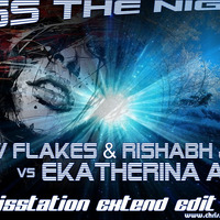 Snow Flakes &amp; Rishabh Joshi vs Ekatherina April - Kiss the Night (ChrisStation Extend Edit Mix) by Chris Station