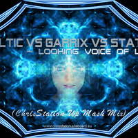 Celtic vs Garrix vs Stat.C. - Looking Voice of Love (ChrisStation Up Mash Mix) http://chrisstation.siteboard.eu/ by Chris Station