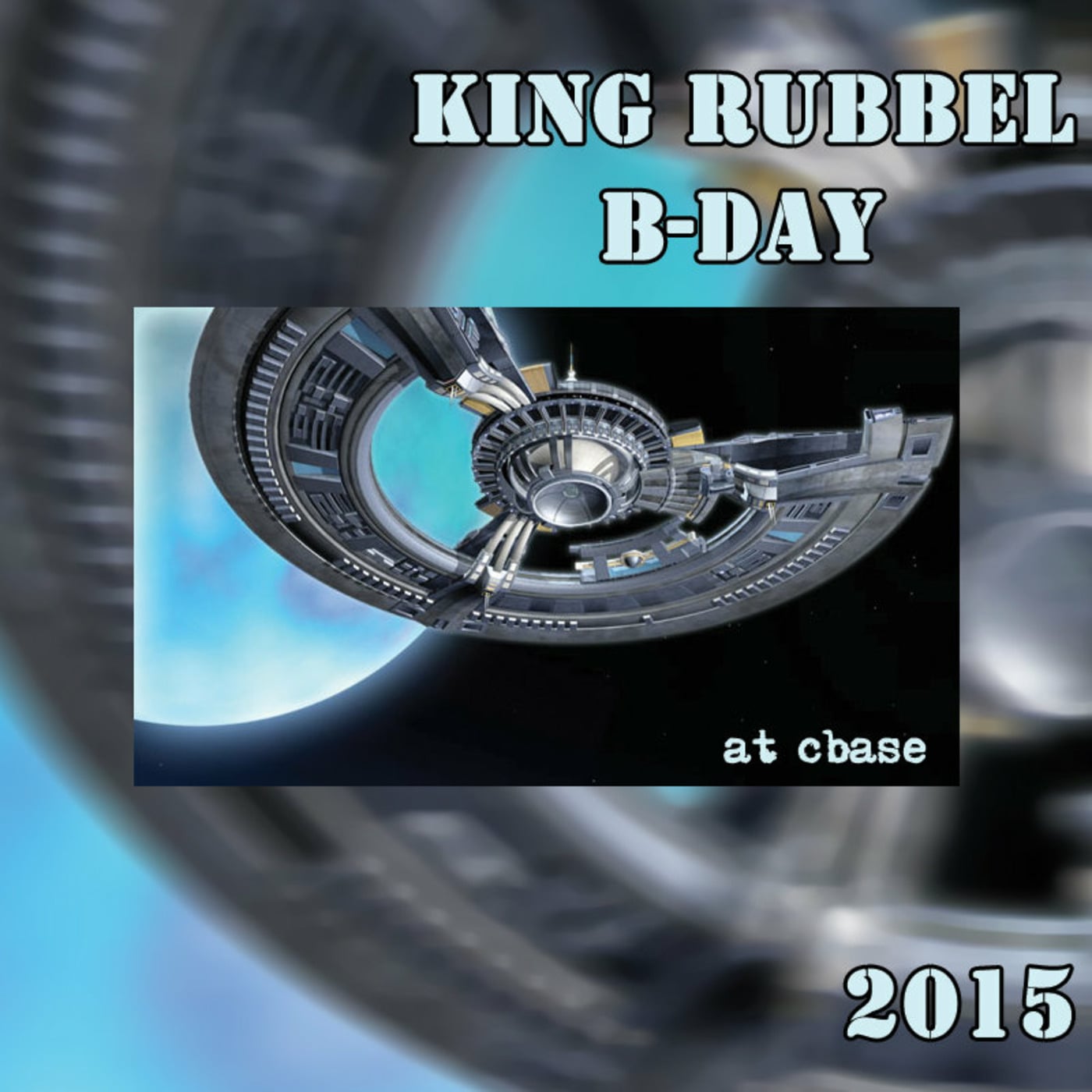 King Rubbel B-Day at cbase