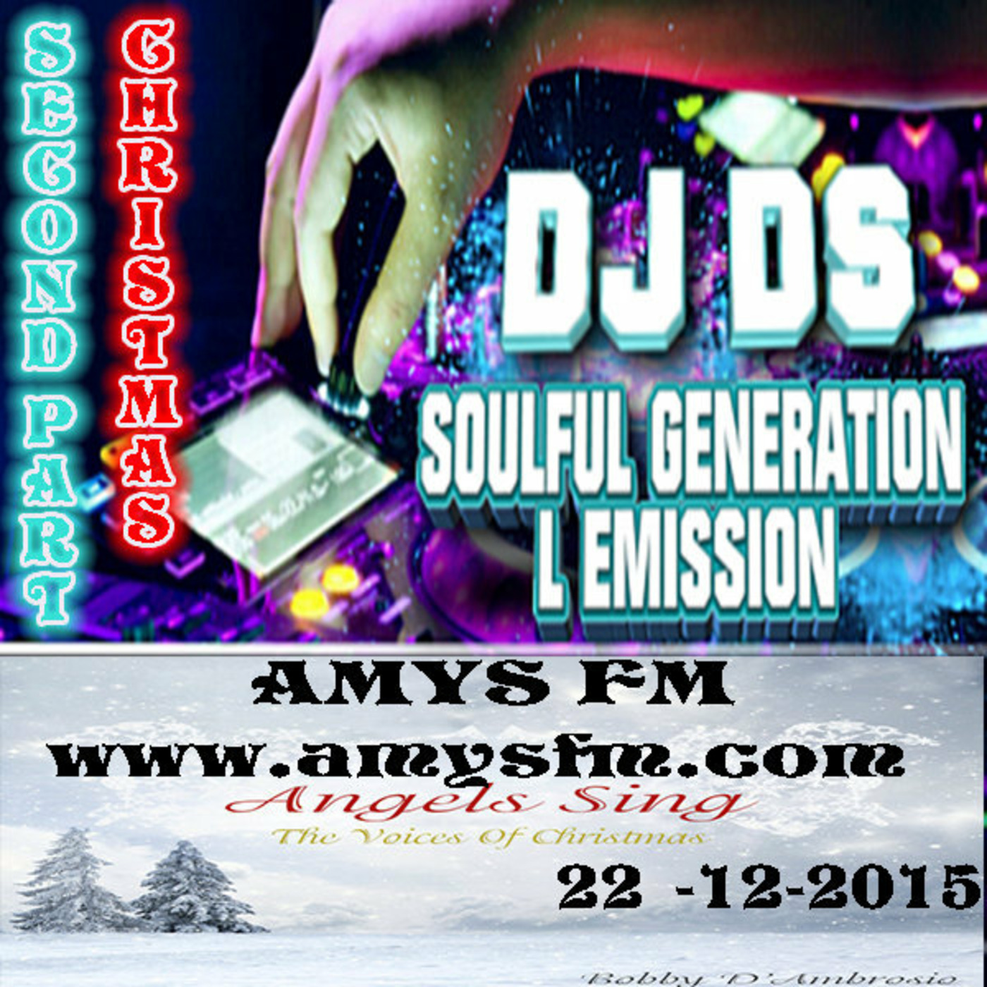 SOULFUL GENERATION ON AMYS FM CHRISTMAS  SECOND PARTY MIX SESSION BOBBY D'AMBROSIO ANGELS SING-THE VOICES OF CHRISTMAS 22-12-2015 episode artwork