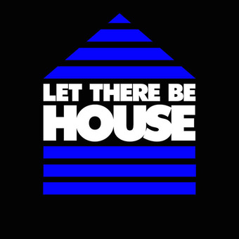 Let There Be House